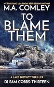 To Blame Them: A Lake District Thriller