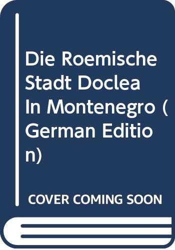 Die Rã¶mische Stadt Doclea in Montenegr (Paperback)
