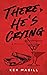 There, He's Crying: A Memoir