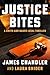 Justice Bites by James  Chandler