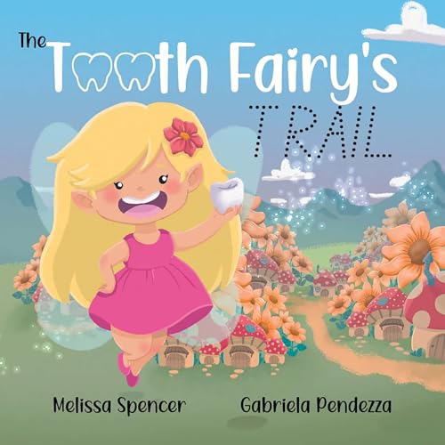 Tooth Fairy's Trail: A Journey of Friendship, Teamwork, and Fairy Fun (Kindle Edition)