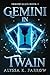 Gemini in Twain by Alyssa Farrow