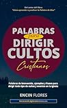 Palabras para dirigir cultos cristianos: Palabras de bienvenida, ejemplos y frases para dirigir todo tipo de cultos y eventos en la iglesia (Spanish Edition) Palabras para dirigir cultos cristianos: Palabras de bienvenida, ejemplos y frases para dirigir todo tipo de cultos y eventos en la iglesia (Spanish Edition)