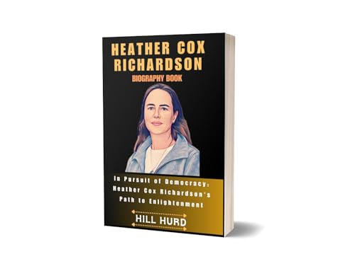 HEATHER COX RICHARDSON : In Pursuit of Democracy: Heather Cox Richardson's Path to Enlightenment (Kindle Edition)