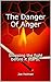 The Danger Of Anger: Stoppi...
