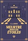 Meurtre sous les étoiles by C.A. Larmer
