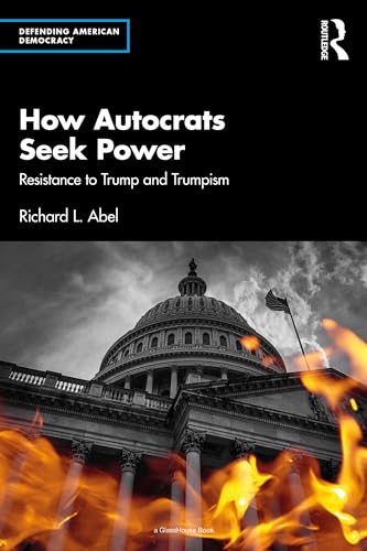 How Autocrats Seek Power: Resistance to Trump and Trumpism (Defending American Democracy)