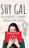 Shy Gal: An Introvert's Journey Through High School, Just Survived it!