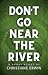Don't Go Near the River