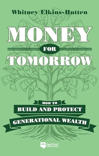 Money for Tomorrow: How to Build and Protect Generational Wealth (Kindle Edition)