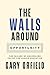 The Walls around Opportunity: The Failure of Colorblind Policy for Higher Education (Our Compelling Interests)
