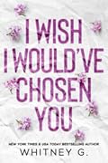 I Wish I Would’ve Chosen You (Forbidden Wishes #2)