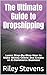 The Ultimate Guide to Dropshipping : Learn Step-By-Step How to Make Money Online and Create an E-Commerce Business