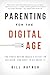 Parenting for the Digital A...