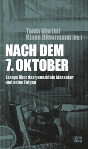 Nach dem 7. Oktober : Essays über das genozidale Massaker und seine Folgen