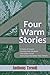 Four Warm Stories: Tales to...