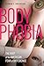 Body Phobia: The Western Roots of Our Fear of Difference