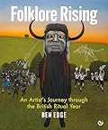 Folklore Rising: An Artist's Journey through the British Ritual Year