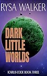 Dark Little Worlds