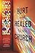 Hurt and Healed by the Chur...