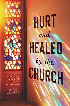 Hurt and Healed by the Church: Redemption and Reconstruction After Spiritual Abuse