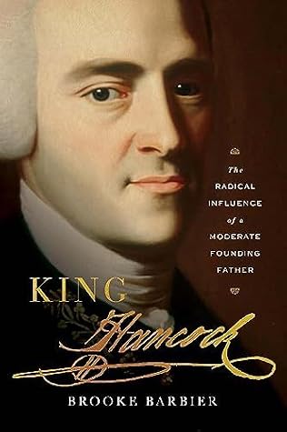 King Hancock: The Radical Influence of a Moderate Founding Father