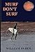 MURF DON'T SURF