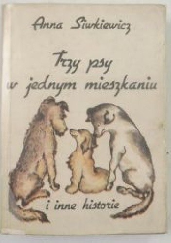 Trzy psy w jednym mieszkaniu i inne historie (Paperback)
