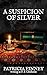 A Suspicion of Silver (Sir ...