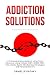 Addiction Solutions: A Comp...