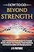 How to Go Beyond Strength by JP Pathak