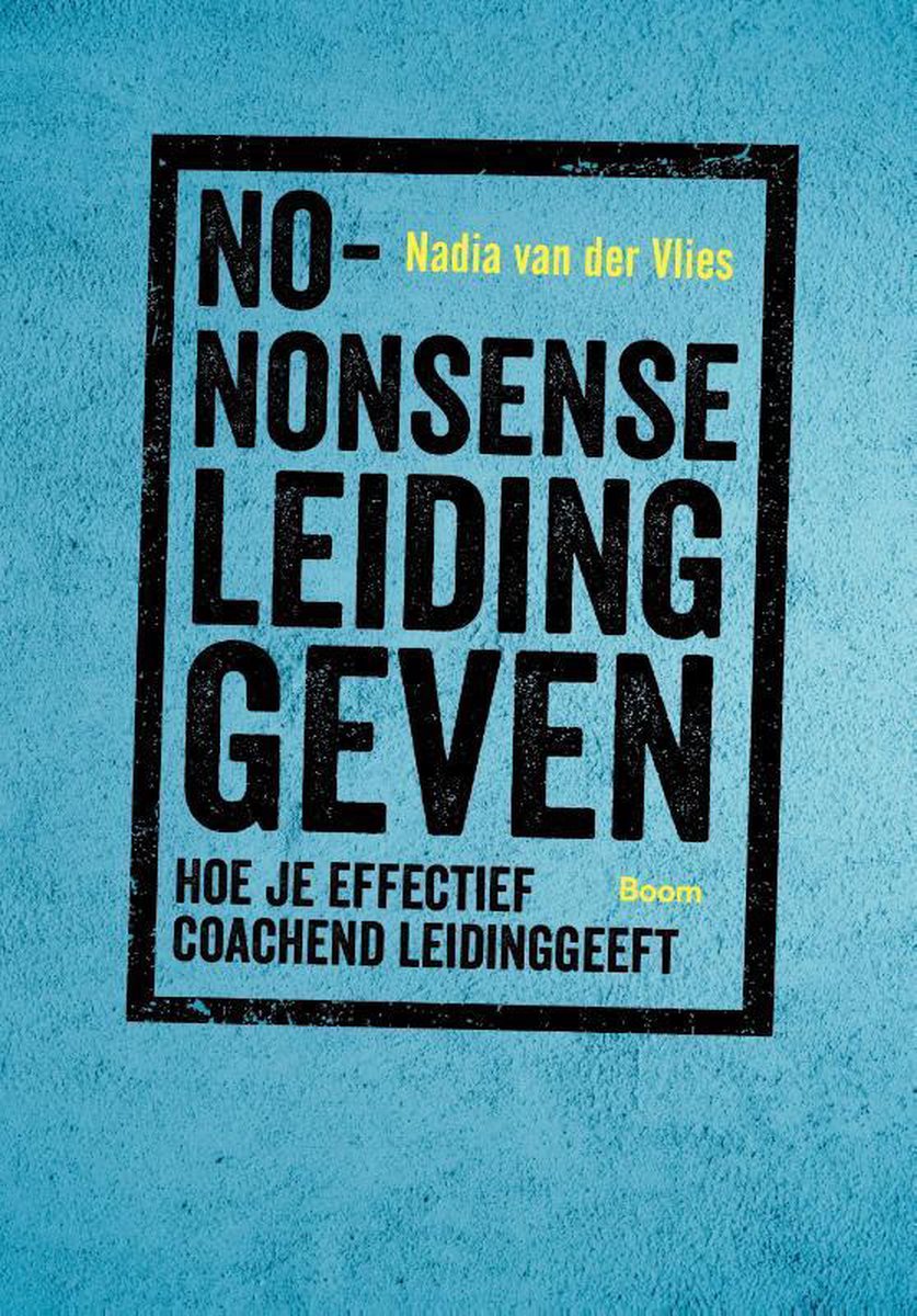 No-nonsense leidinggeven: hoe je effectief coachend leidinggeeft