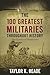 The 100 Greatest Militaries Throughout History: The Epochs of Dominance