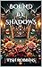 Bound By Shadows (THE SHADOWED Book 1)