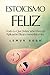 Estoicismo Feliz: Todo Lo Q...