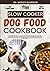 SLOW COOKER DOG FOOD COOKBOOK: The Complete Guide to Canine Vet-Approved Homemade Dog Food Delicious and Nutritious recipes for a Tail Wagging and ... Ultimate Series for Healthy Canine Cuisine)