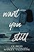 Want You Still