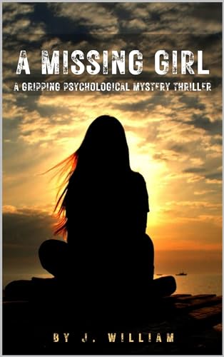 A Missing Girl: A Gripping Psychological Mystery Thriller (Kindle Edition)