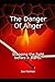 The Danger Of Anger by Joe Holman