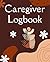 Caregiver Logbook: A Daily ...