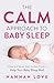 The C.A.L.M Approach to Baby Sleep: A Kind and Gentle Step-by-Step Guide to Help Your Baby Sleep Well