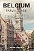 BELGIUM TRAVEL GUIDE by Mary Carroll