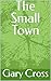 The Small Town