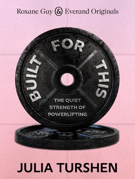 Built for This: The Quiet Strength of Powerlifting (ebook)