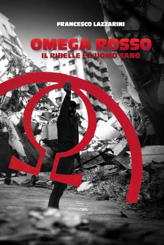 Omega rosso, Il ribelle è l'uomo sano (Italian Edition)