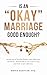 Is an "Okay" Marriage Good ...