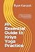An Essential Guide to Kriya Yoga Practice: A Handbook for Kriya Initiates in the Tradition of Mahavatar Babaji, Lahiri Mahasaya, Swami Sri Yukteswar, Paramahansa Yogananda and Roy Eugene Davis