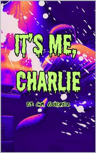 It's Me, Charlie: Special Edition (Kindle Edition)