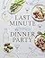 Last Minute Dinner Party: O...