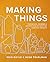 Making Things: Finding Use, Meaning, and Satisfaction in Crafting Everyday Objects